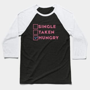 Single Taken Hungry Baseball T-Shirt